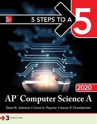 5 Steps to a 5: AP Computer Science A 2020 - Dean Johnson, Aaron Chamberlain, Carol Paymer