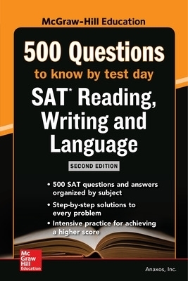McGraw Hills 500 SAT Reading, Writing and Language Questions to Know by Test Day, Second Edition - Inc. Anaxos