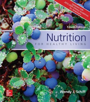 Nutrition for Healthy Living Updated with 2015-2020 Dietary Guidelines for Americans - Wendy Schiff
