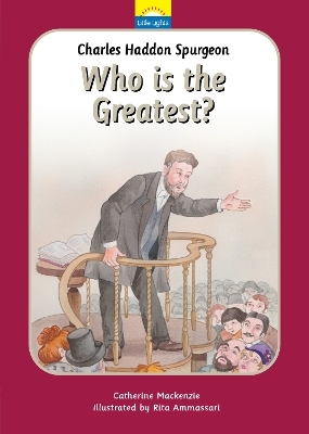 Charles Spurgeon:  Who Is the Greatest? - Catherine MacKenzie