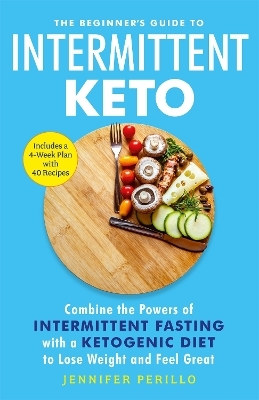 The Beginner's Guide to Intermittent Keto - Jennifer Perillo