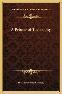 A Primer of Theosophy