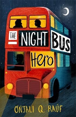 The Night Bus Hero - Onjali Q. Ra&uacute;f