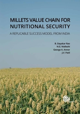 Millets Value Chain for Nutritional Security - Dr Benhur Dayakar Rao, N G Malleshi, George A Annor, Jagannath Vishnu Patil