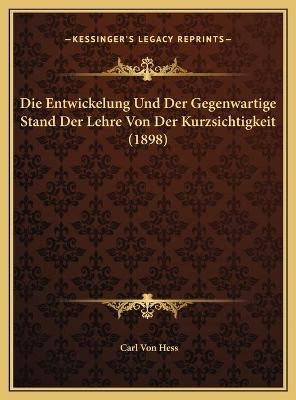 Die Entwickelung Und Der Gegenwartige Stand Der Lehre Von Der Kurzsichtigkeit (1898)