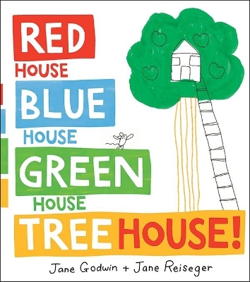 Red House, Blue House, Green House, Tree House - Jane Godwin