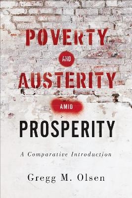 Poverty and Austerity Amid Prosperity - Gregg M. Olsen