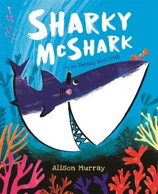 Sharky McShark and the Teensy Wee Crab - Alison Murray