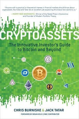 Cryptoassets: The Innovative Investor's Guide to Bitcoin and Beyond - Chris Burniske, Jack Tatar