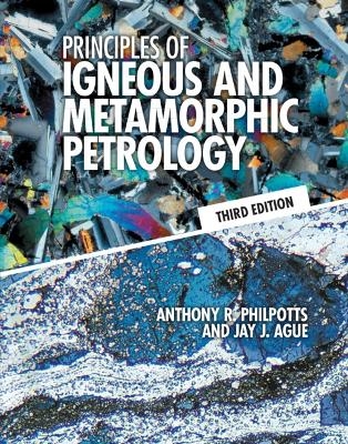 Principles of Igneous and Metamorphic Petrology - Anthony R. Philpotts, Jay J. Ague