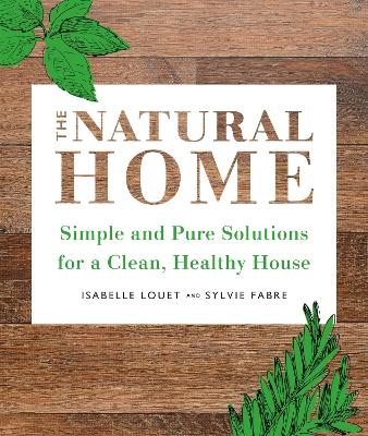 The Natural Home - Isabelle Louet, Sylvie Fabre