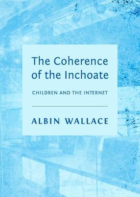 Coherence of the Inchoate -  Albin Wallace