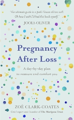 Pregnancy After Loss - Zo&euml; Clark-Coates