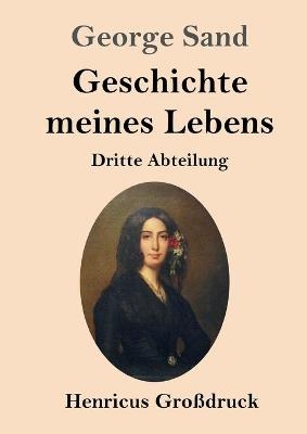 Geschichte meines Lebens (Gro&Atilde;druck) - George Sand