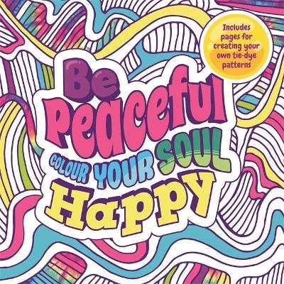 Be Peaceful: Colour Your Soul Happy -  Igloo Books Ltd