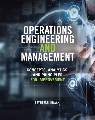 Operations Engineering and Management: Concepts, Analytics and Principles for Improvement - Seyed M. R. Iravani