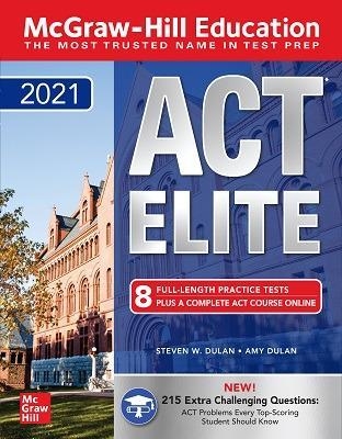 McGraw-Hill Education ACT ELITE 2021 - Steven Dulan, Amy Dulan