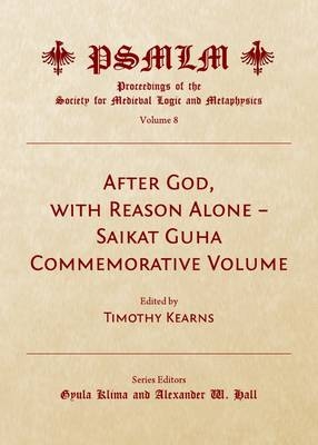 After God, with Reason Alone - Saikat Guha Commemorative Volume (Volume 8