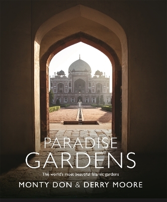 Paradise Gardens - Monty Don, Derry Moore