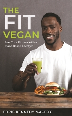 The Fit Vegan - Edric Kennedy-Macfoy