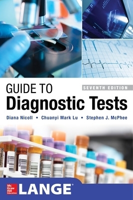 Guide to Diagnostic Tests, Seventh Edition - Diana Nicoll, Chuanyi Mark Lu, Stephen McPhee