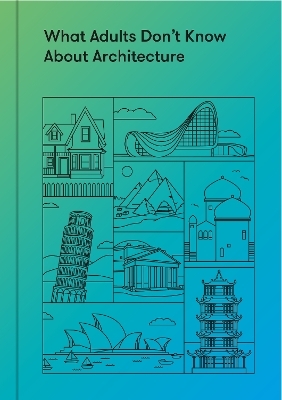 What Adults Don&rsquo;t Know About Architecture -  The School of Life