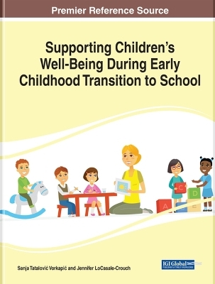 Supporting Children’s Well-Being During Early Childhood Transition to School - Sanja Tatalovi? Vorkapi?, Jennifer Locasale-Crouch