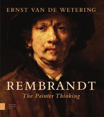 Rembrandt. The Painter Thinking - Ernst van de Wetering