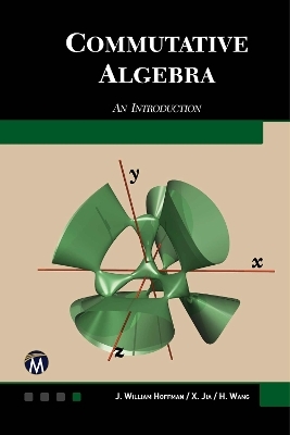 Commutative Algebra - J. William Hoffman, Xiaohong Jia, Haohao Wang