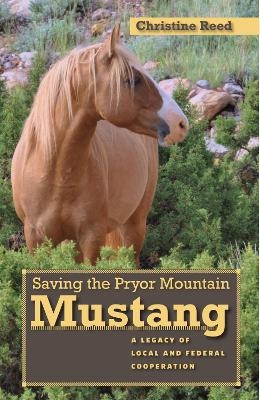 Saving the Pryor Mountain Mustang - Christine Reed