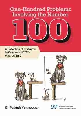 One Hundred Problems Involving the Number 100 - G. Patrick Vennebush