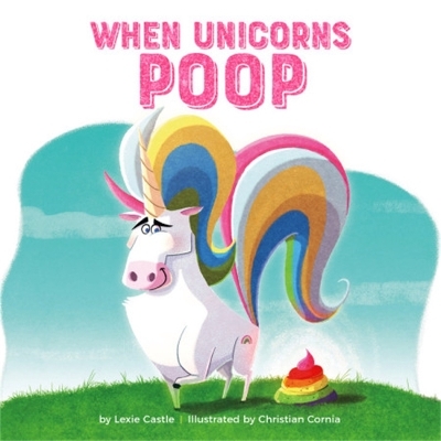 When Unicorns Poop - Lexie Castle