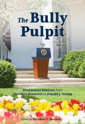 The Bully Pulpit - Theodore F. Sheckels