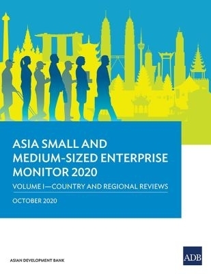 Asia Small and Medium-Sized Enterprise Monitor 2020 - Volume I -  Asian Development Bank