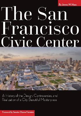 The San Francisco Civic Center - James W. Haas
