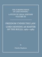 Study in Legal History Volume III; Freedom under the Law -  Charles Stephens