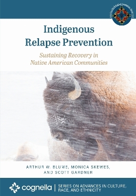 Indigenous Relapse Prevention - Arthur W. Blume, Monica Skewes, Scott Gardner