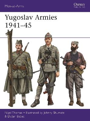 Yugoslav Armies 1941&ndash;45 - Nigel Thomas, Dusan Babac