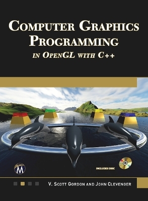 Computer Graphics Programming in OpenGL with C++ [OP] - V. Scott Gordon, John L. Clevenger
