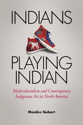 Indians Playing Indian - Monika Siebert