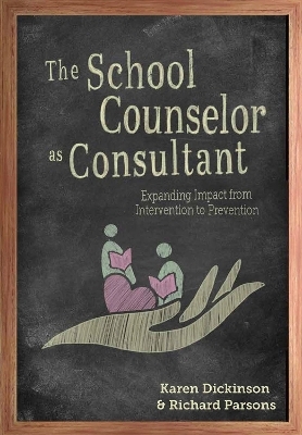 The School Counselor As Consultant - Karen Dickinson, Richard Parsons