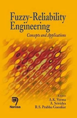 Fuzzy-Reliability Engineering - A.K. Verma, A. Srividya, R.S. Prabhu Gaonkar