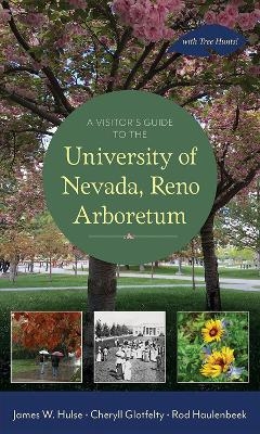 A Visitor's Guide to the University of Nevada, Reno Arboretum - Cheryll Glotfelty