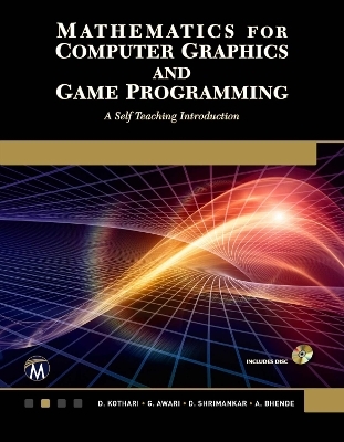 Mathematics for Computer Graphics and Game Programming - D. P. Kothari, G. Awari, D. Shrimankar, A. Bhende