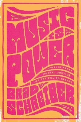 Music Is Power - Brad Schreiber