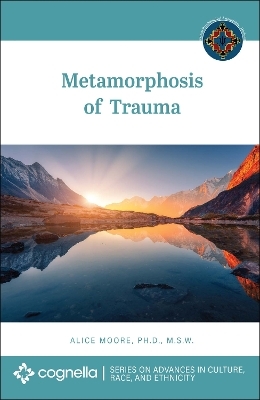 Metamorphosis of Trauma - Alice Moore