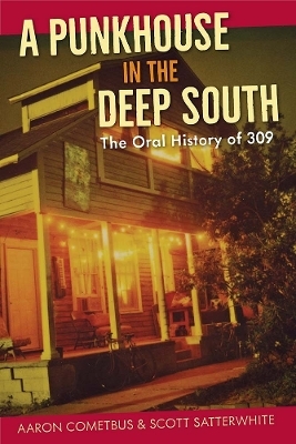 A Punkhouse in the Deep South - Aaron Cometbus, Scott Satterwhite