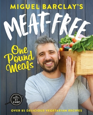 Meat-Free One Pound Meals - Miguel Barclay