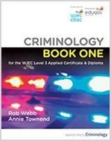 Criminology Book One for the WJEC Level 3 Applied Certificate & Diploma - Webb, Rob; Townend, Annie