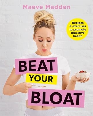 Beat your Bloat - Maeve Madden
